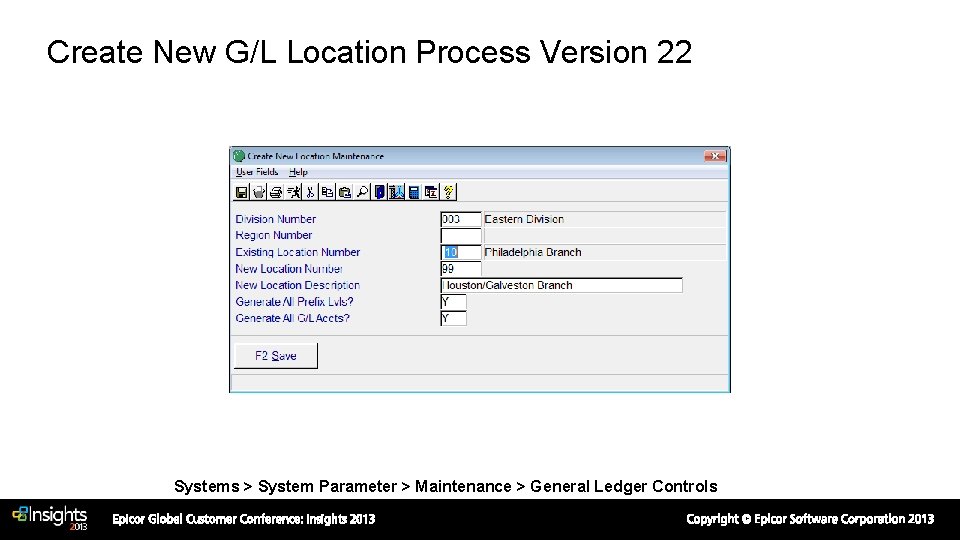 Create New G/L Location Process Version 22 Systems > System Parameter > Maintenance >