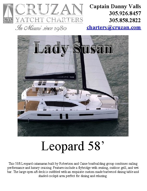 Captain Danny Valls 305. 926. 8457 305. 858. 2822 charters@cruzan. com Lady Susan Leopard