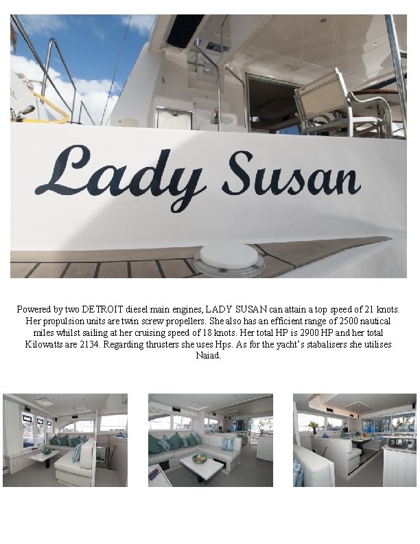 Powered by two DETROIT diesel main engines, LADY SUSAN can attain a top speed