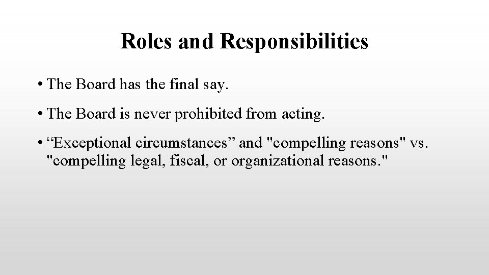Roles and Responsibilities • The Board has the final say. • The Board is