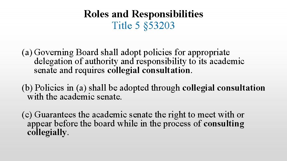 Roles and Responsibilities Title 5 § 53203 (a) Governing Board shall adopt policies for