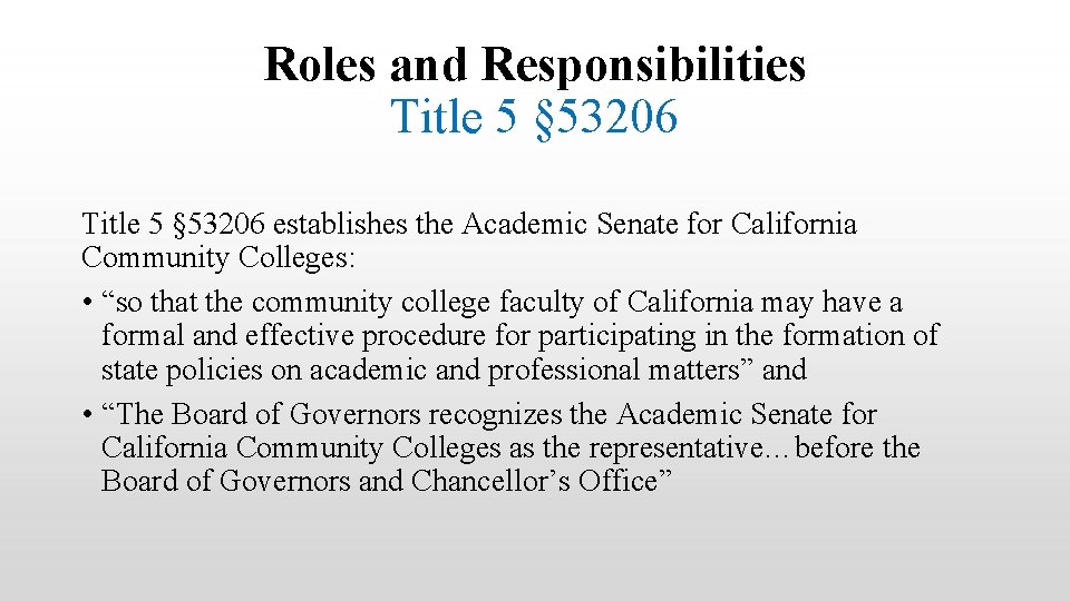 Roles and Responsibilities Title 5 § 53206 establishes the Academic Senate for California Community