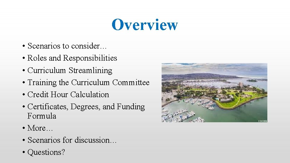 Overview • Scenarios to consider… • Roles and Responsibilities • Curriculum Streamlining • Training