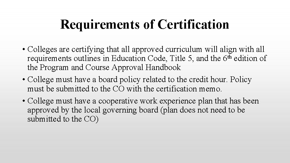 Requirements of Certification • Colleges are certifying that all approved curriculum will align with