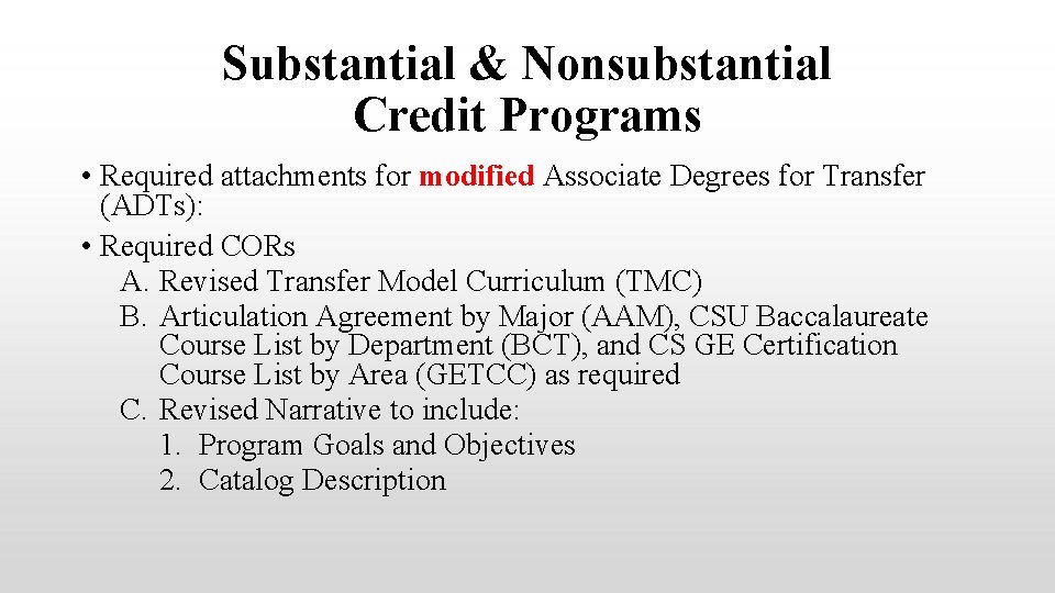 Substantial & Nonsubstantial Credit Programs • Required attachments for modified Associate Degrees for Transfer