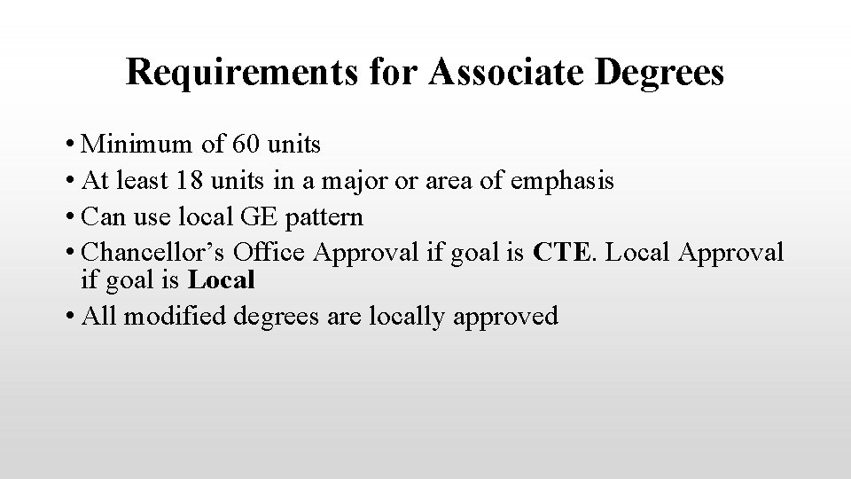 Requirements for Associate Degrees • Minimum of 60 units • At least 18 units