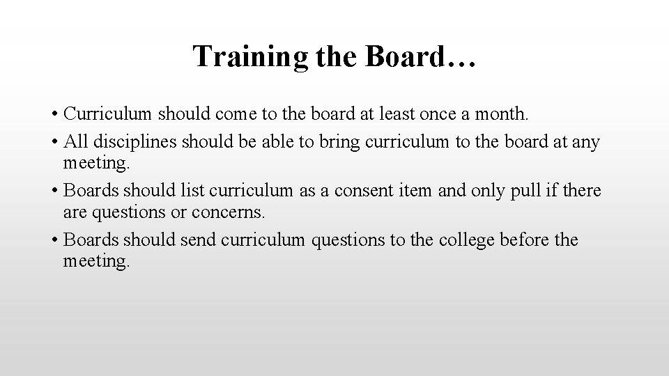 Training the Board… • Curriculum should come to the board at least once a