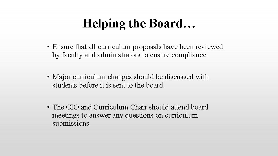 Helping the Board… • Ensure that all curriculum proposals have been reviewed by faculty