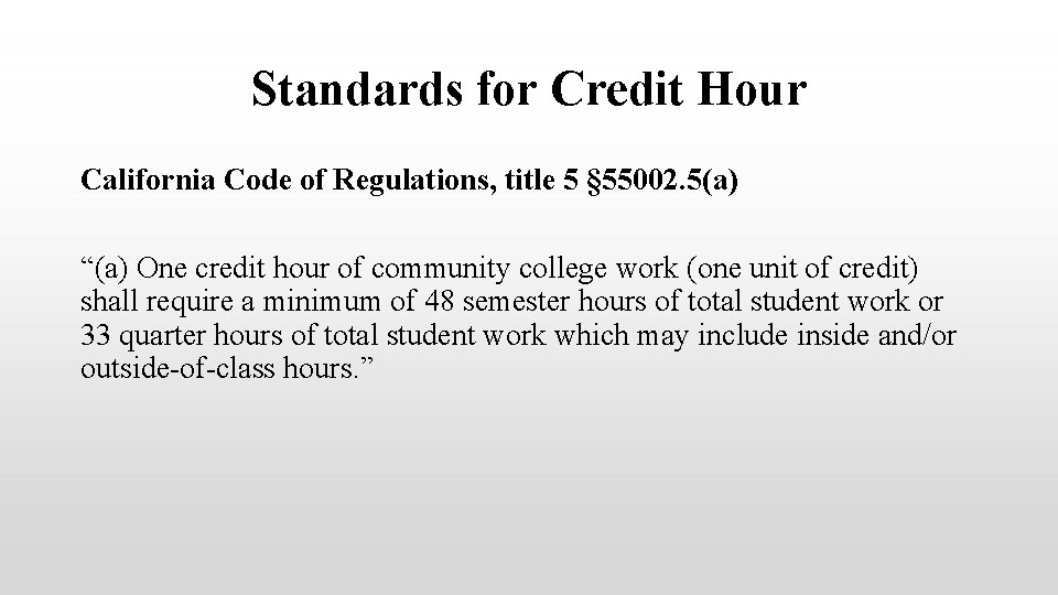 Standards for Credit Hour California Code of Regulations, title 5 § 55002. 5(a) “(a)