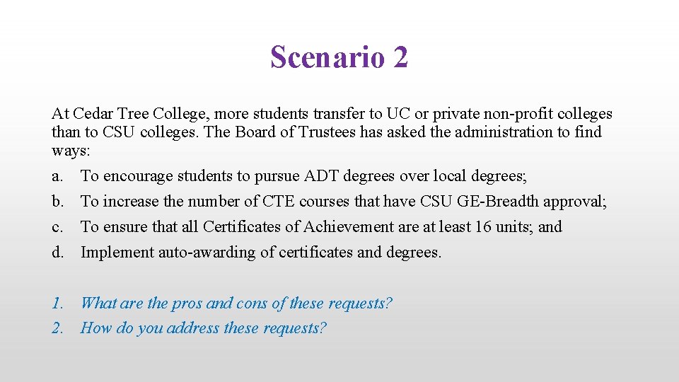 Scenario 2 At Cedar Tree College, more students transfer to UC or private non-profit