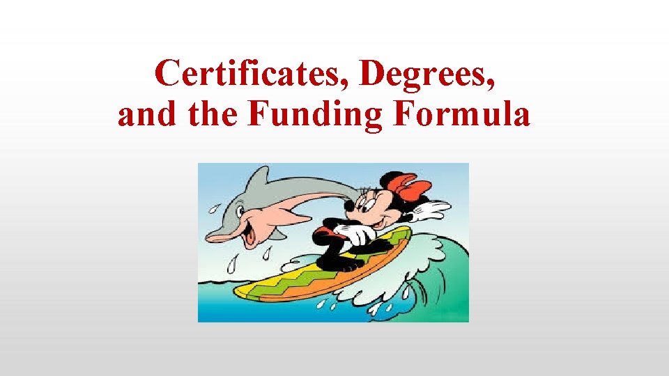 Certificates, Degrees, and the Funding Formula 