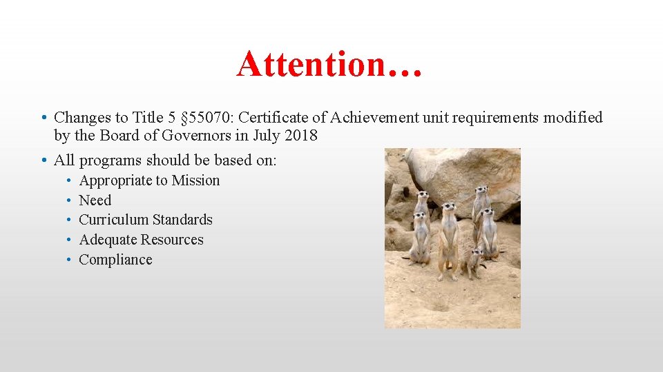 Attention… • Changes to Title 5 § 55070: Certificate of Achievement unit requirements modified