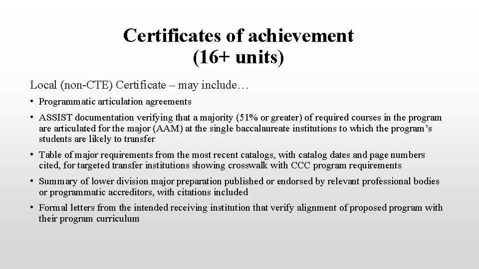 Certificates of achievement (16+ units) Local (non-CTE) Certificate – may include… • Programmatic articulation