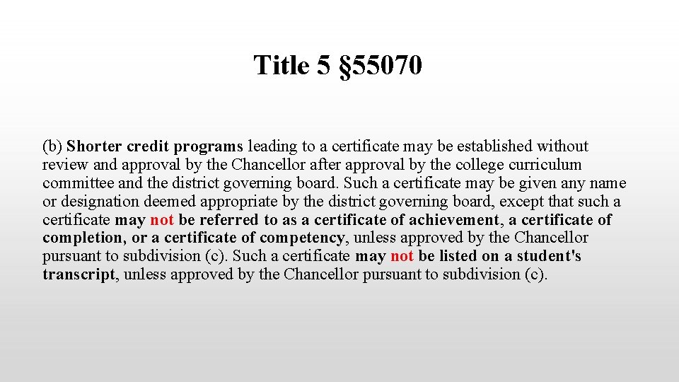 Title 5 § 55070 (b) Shorter credit programs leading to a certificate may be
