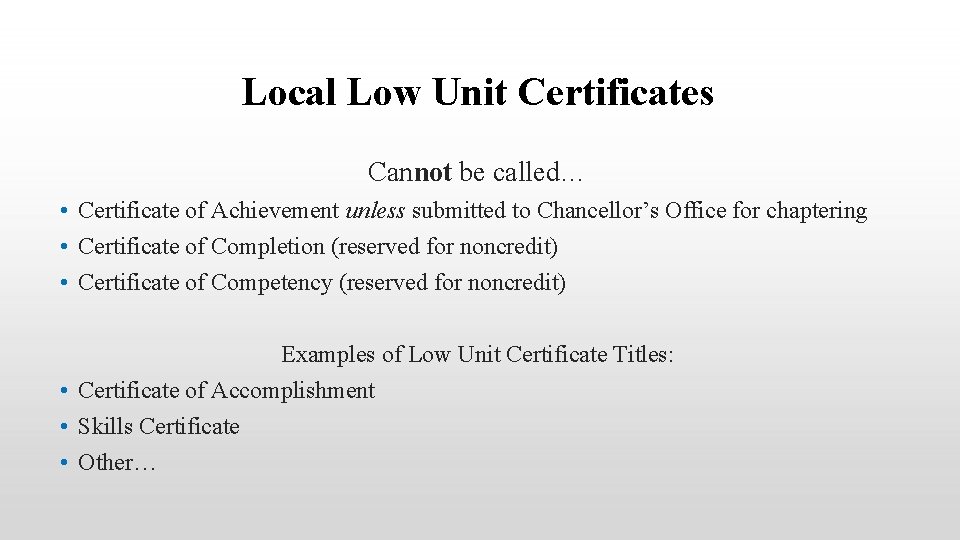 Local Low Unit Certificates Cannot be called… • Certificate of Achievement unless submitted to
