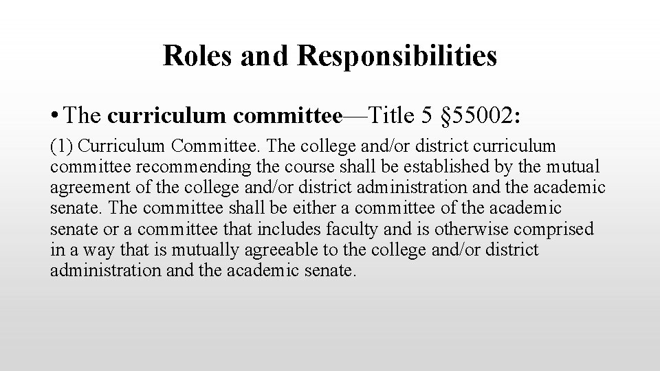 Roles and Responsibilities • The curriculum committee—Title 5 § 55002: (1) Curriculum Committee. The