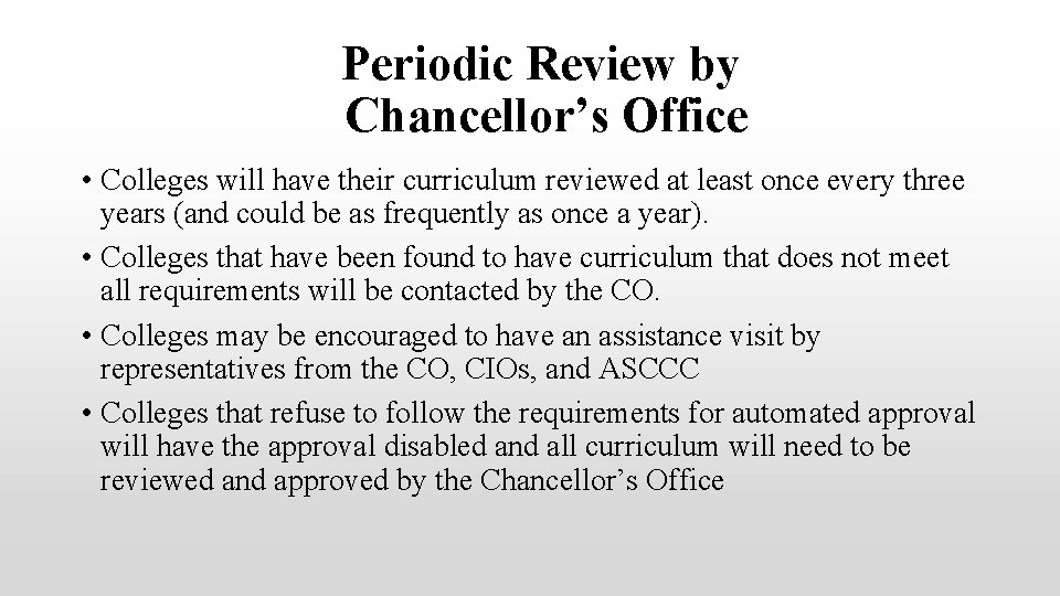 Periodic Review by Chancellor’s Office • Colleges will have their curriculum reviewed at least