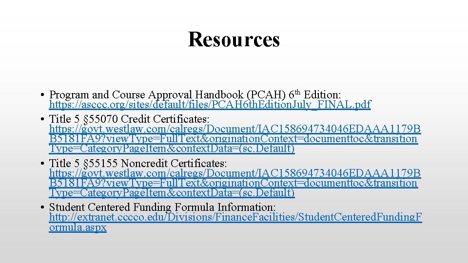 Resources • Program and Course Approval Handbook (PCAH) 6 th Edition: https: //asccc. org/sites/default/files/PCAH