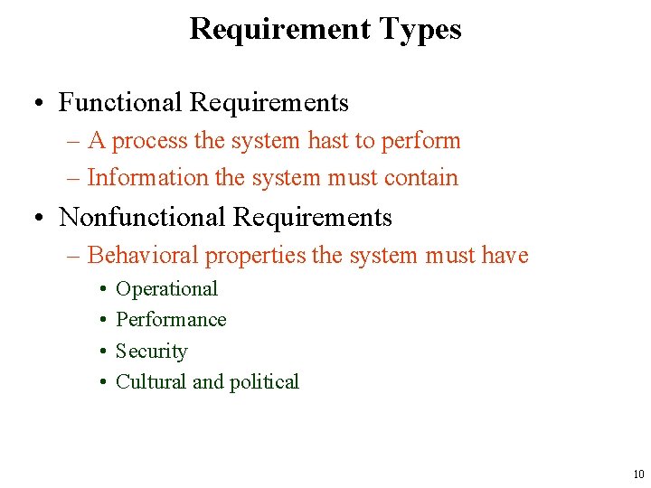 Requirement Types • Functional Requirements – A process the system hast to perform –