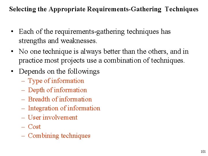 Selecting the Appropriate Requirements-Gathering Techniques • Each of the requirements-gathering techniques has strengths and