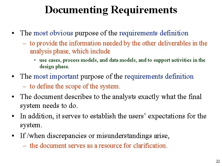 Documenting Requirements • The most obvious purpose of the requirements definition – to provide