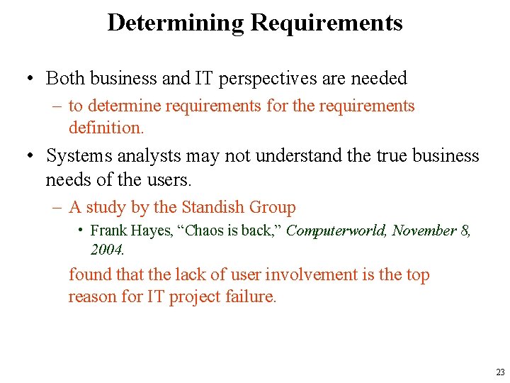 Determining Requirements • Both business and IT perspectives are needed – to determine requirements