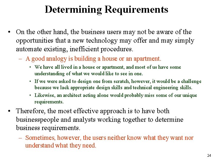 Determining Requirements • On the other hand, the business users may not be aware