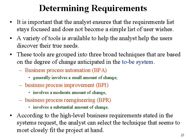 Determining Requirements • It is important that the analyst ensures that the requirements list