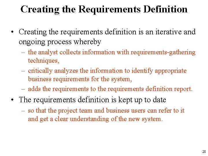 Creating the Requirements Definition • Creating the requirements definition is an iterative and ongoing