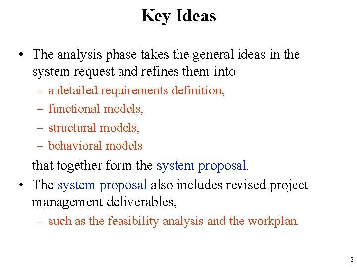 Key Ideas • The analysis phase takes the general ideas in the system request