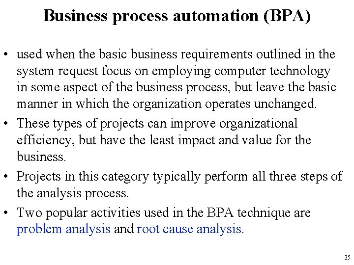 Business process automation (BPA) • used when the basic business requirements outlined in the