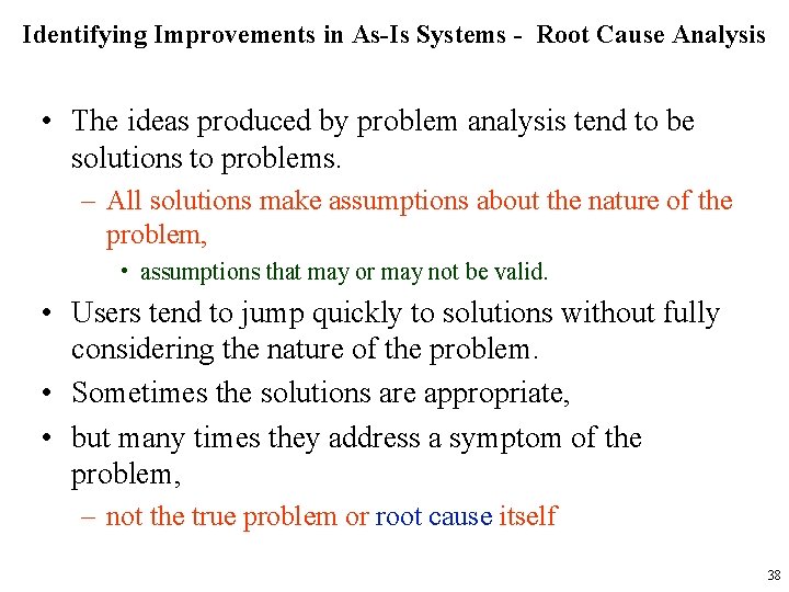 Identifying Improvements in As-Is Systems - Root Cause Analysis • The ideas produced by