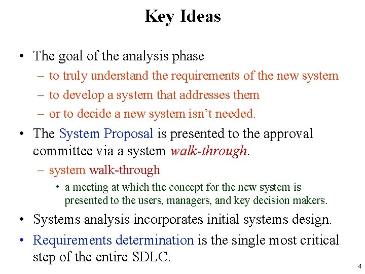 Key Ideas • The goal of the analysis phase – to truly understand the
