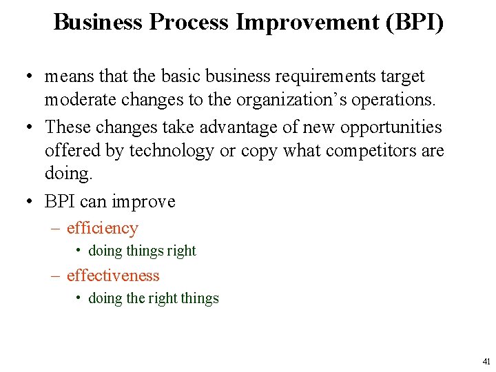 Business Process Improvement (BPI) • means that the basic business requirements target moderate changes