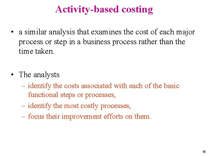 Activity-based costing • a similar analysis that examines the cost of each major process