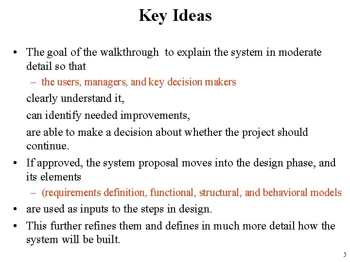 Key Ideas • The goal of the walkthrough to explain the system in moderate