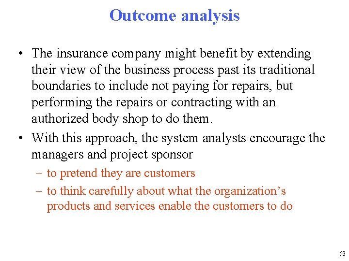 Outcome analysis • The insurance company might benefit by extending their view of the