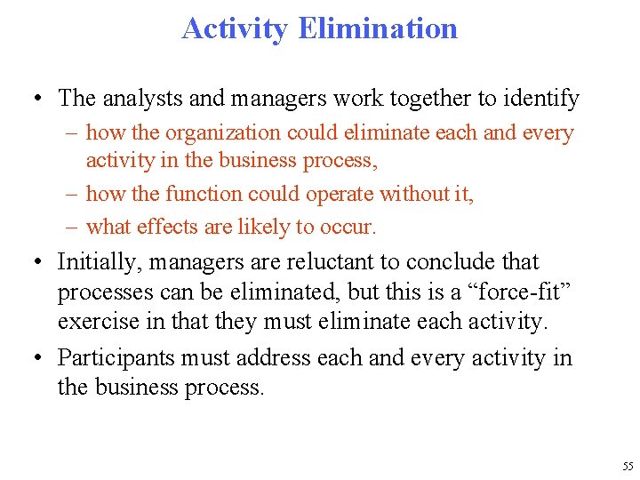 Activity Elimination • The analysts and managers work together to identify – how the