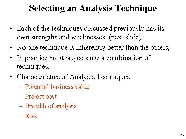 Selecting an Analysis Technique • Each of the techniques discussed previously has its own