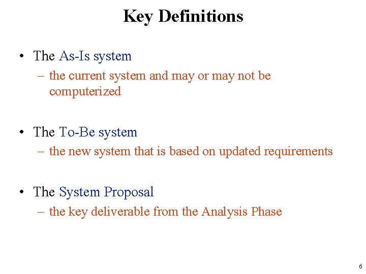 Key Definitions • The As-Is system – the current system and may or may