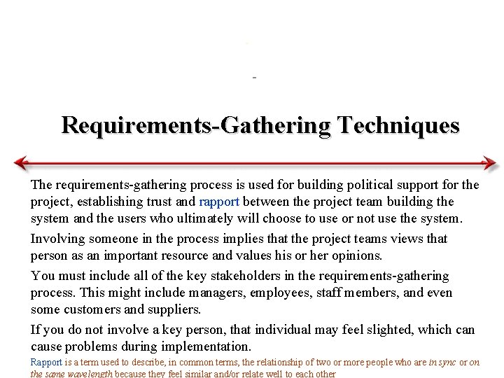 Requirements-Gathering Techniques The requirements-gathering process is used for building political support for the project,