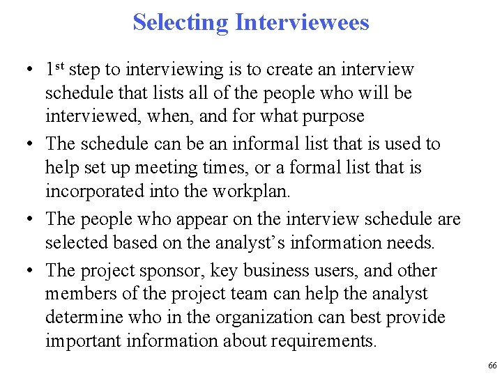 Selecting Interviewees • 1 st step to interviewing is to create an interview schedule