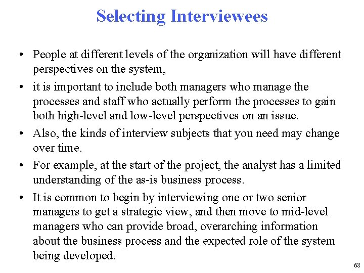 Selecting Interviewees • People at different levels of the organization will have different perspectives