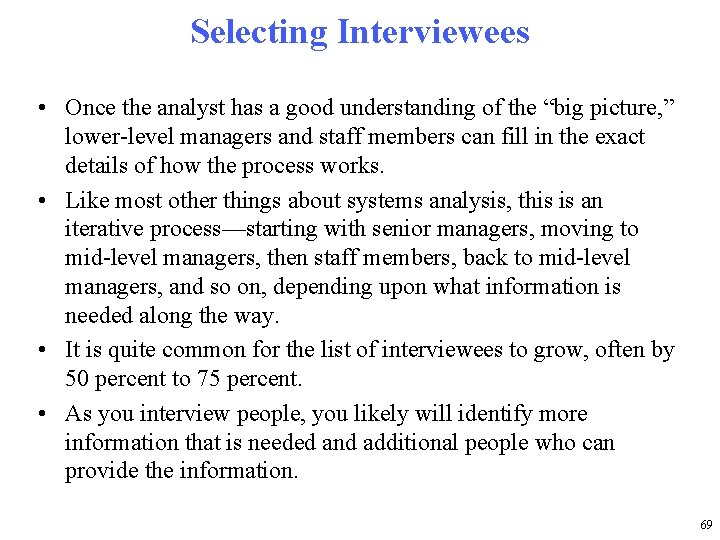 Selecting Interviewees • Once the analyst has a good understanding of the “big picture,