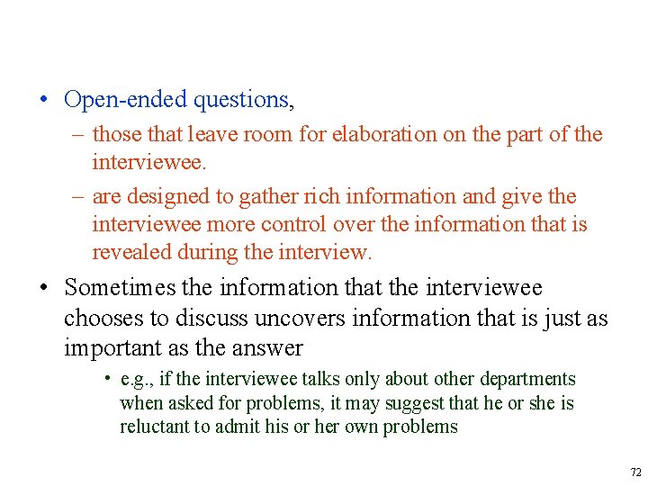  • Open-ended questions, – those that leave room for elaboration on the part