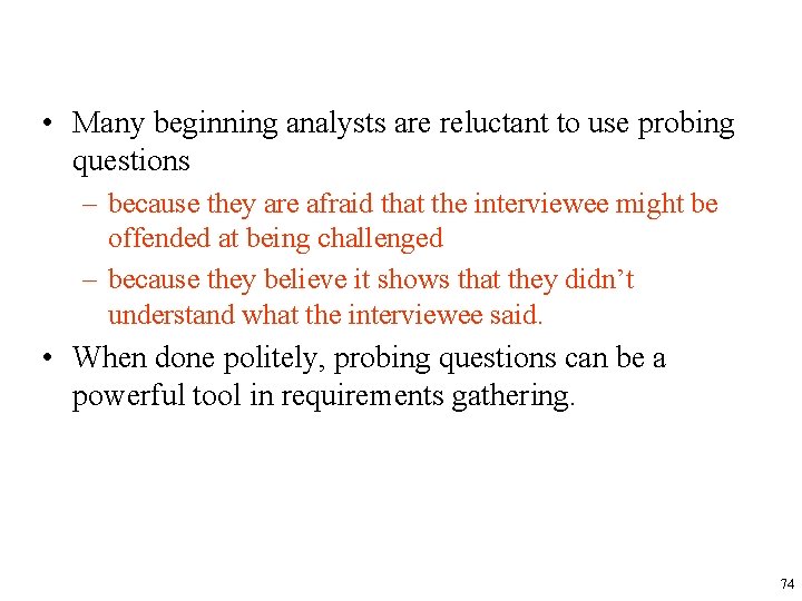  • Many beginning analysts are reluctant to use probing questions – because they