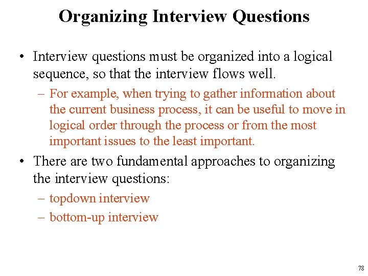 Organizing Interview Questions • Interview questions must be organized into a logical sequence, so