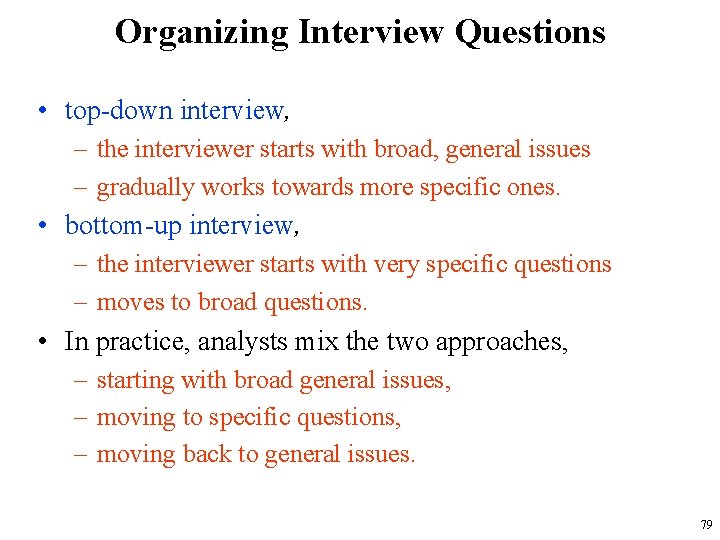 Organizing Interview Questions • top-down interview, – the interviewer starts with broad, general issues