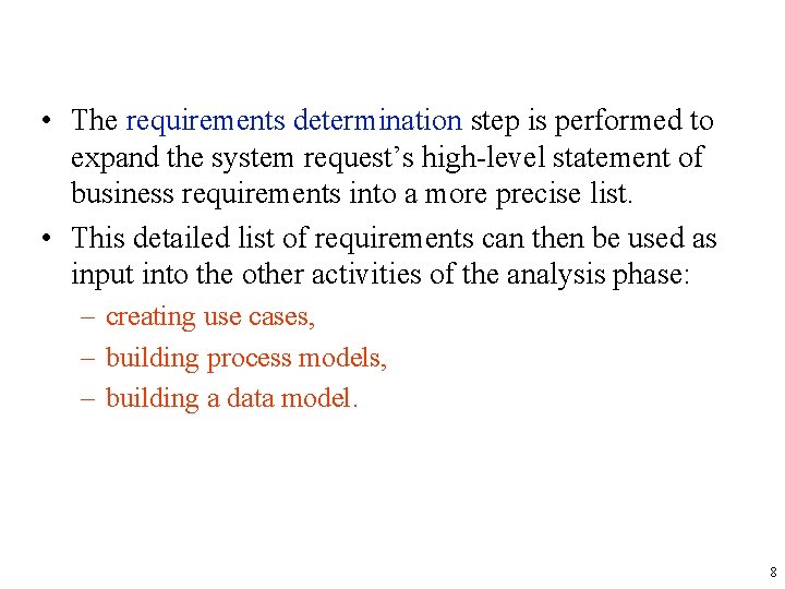  • The requirements determination step is performed to expand the system request’s high-level