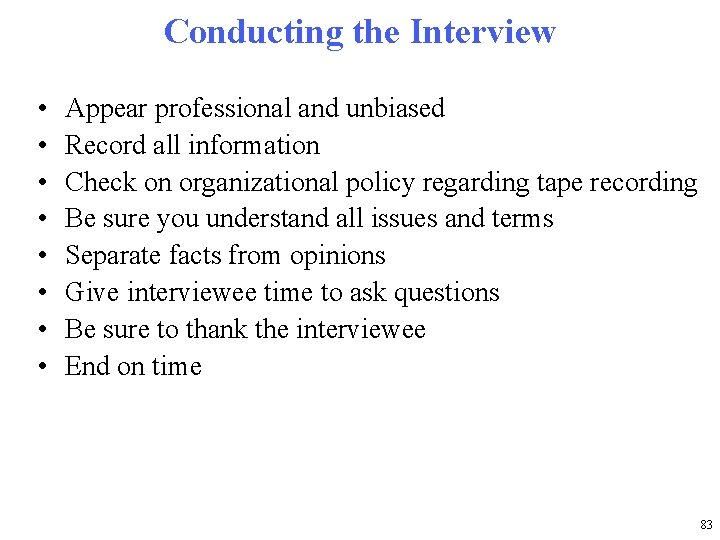 Conducting the Interview • • Appear professional and unbiased Record all information Check on